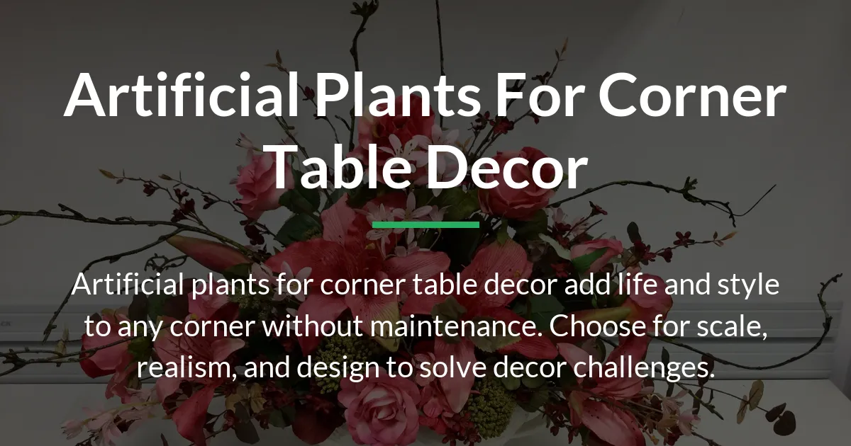 artificial plants for corner table decor