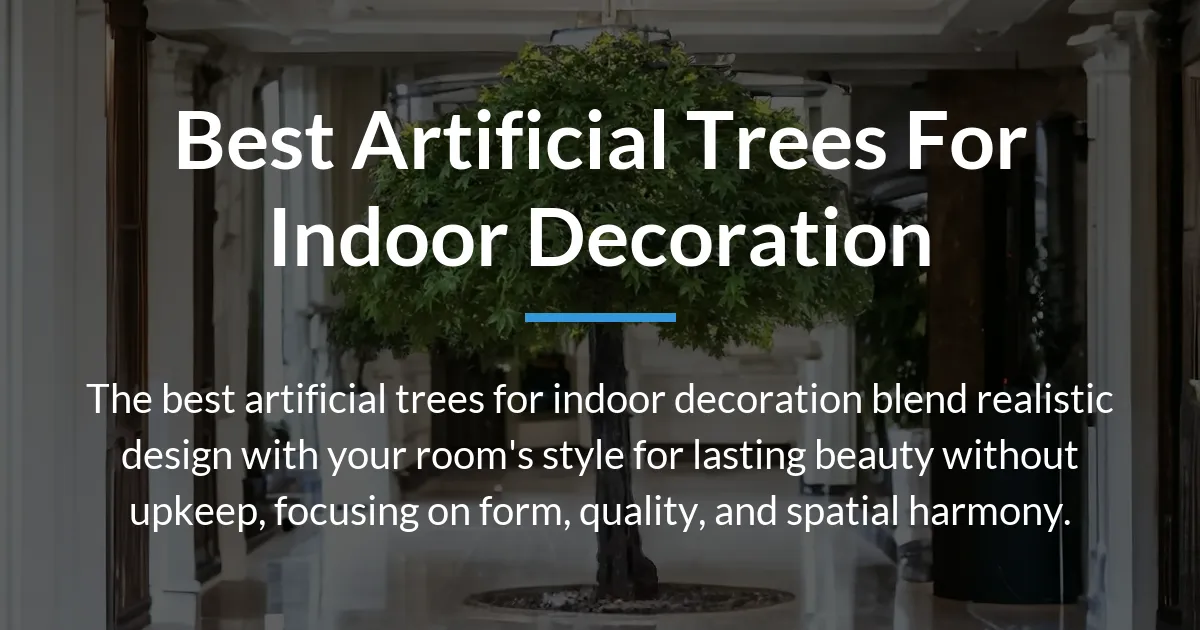 best artificial trees for indoor decoration