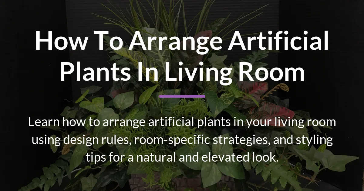how to arrange artificial plants in living room