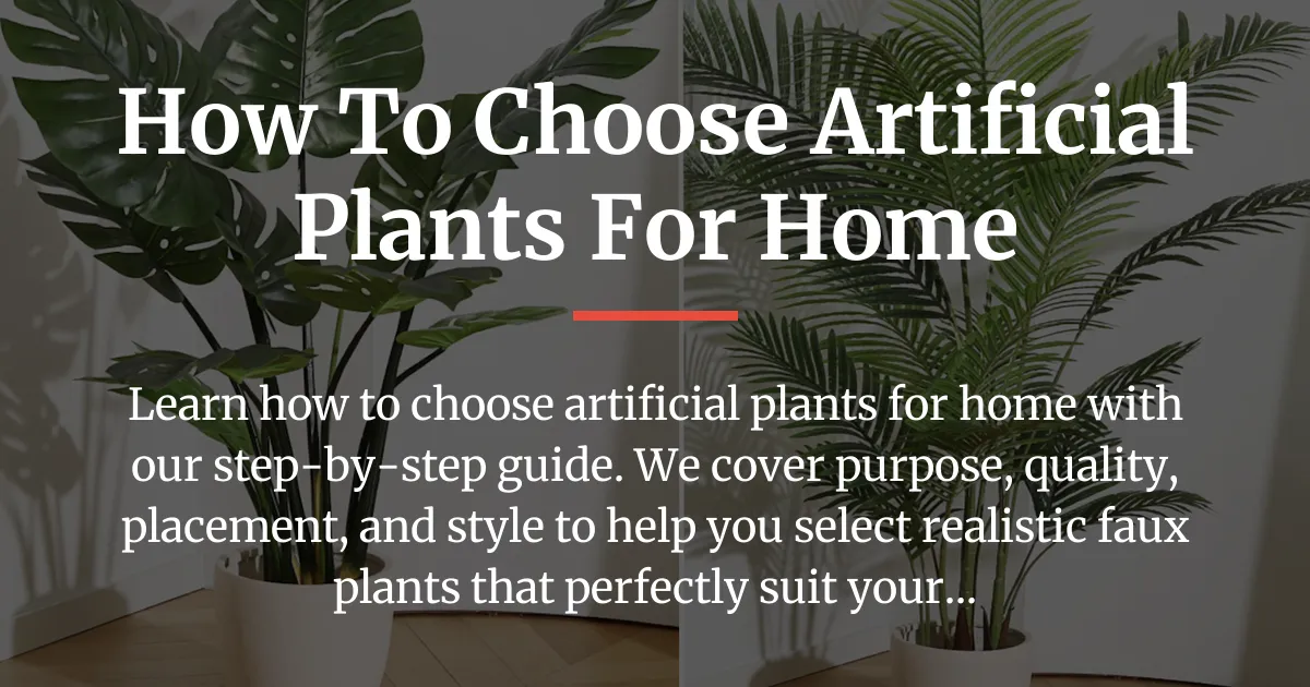 how to choose artificial plants for home