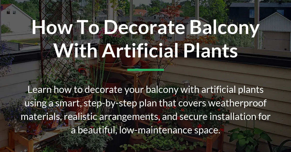 how to decorate balcony with artificial plants