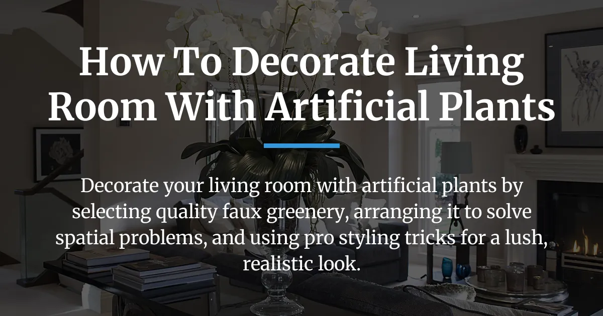 how to decorate living room with artificial plants