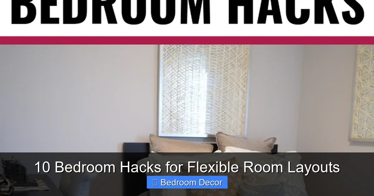 10 Bedroom Hacks for Flexible Room Layouts