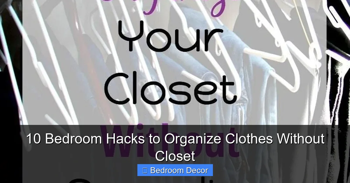 10 Bedroom Hacks to Organize Clothes Without Closet