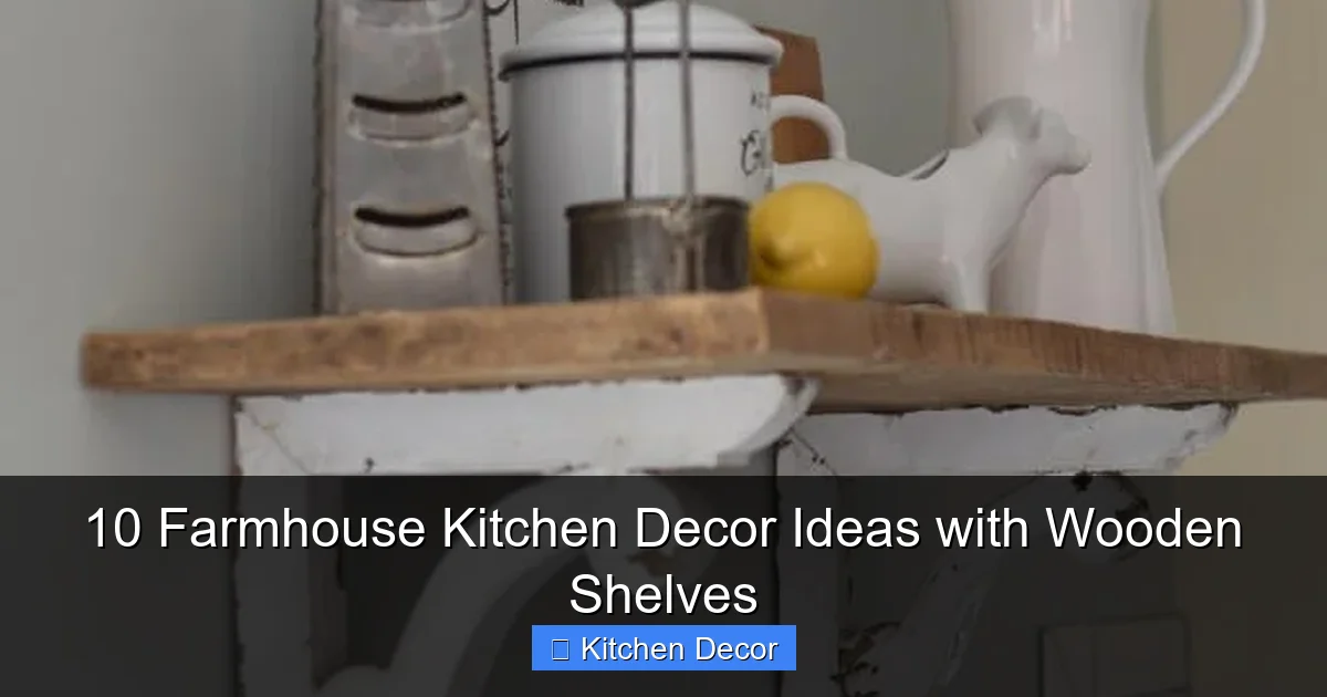 10 Farmhouse Kitchen Decor Ideas with Wooden Shelves
