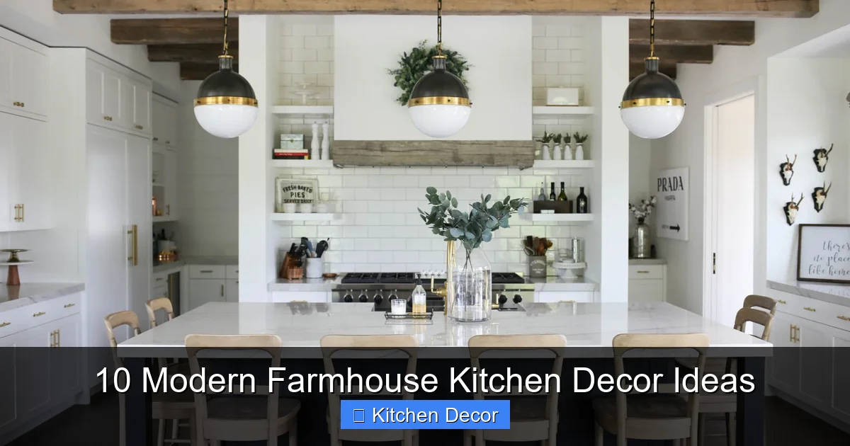 10 Modern Farmhouse Kitchen Decor Ideas