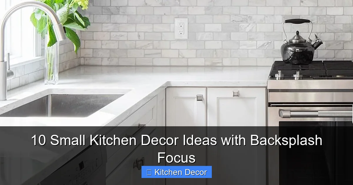 10 Small Kitchen Decor Ideas with Backsplash Focus