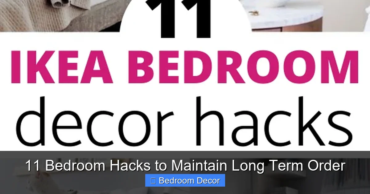 11 Bedroom Hacks to Maintain Long Term Order