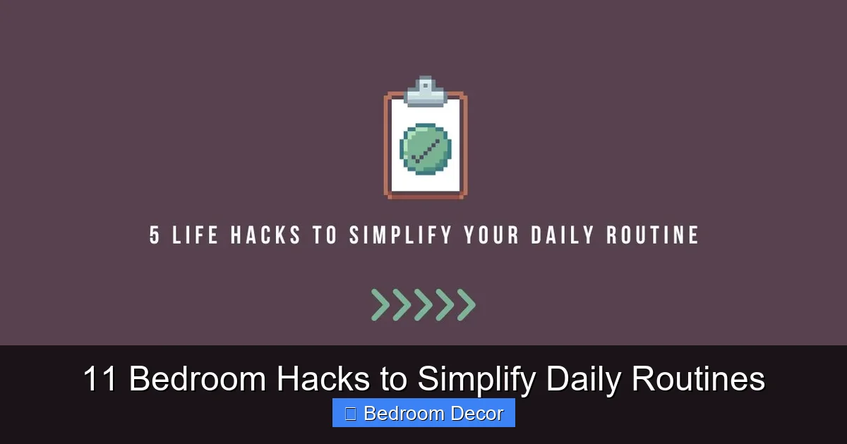 11 Bedroom Hacks to Simplify Daily Routines