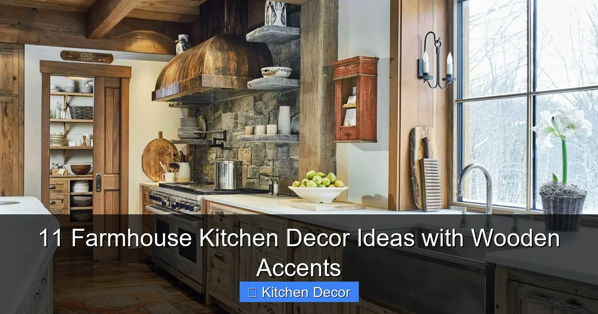 11 Farmhouse Kitchen Decor Ideas with Wooden Accents