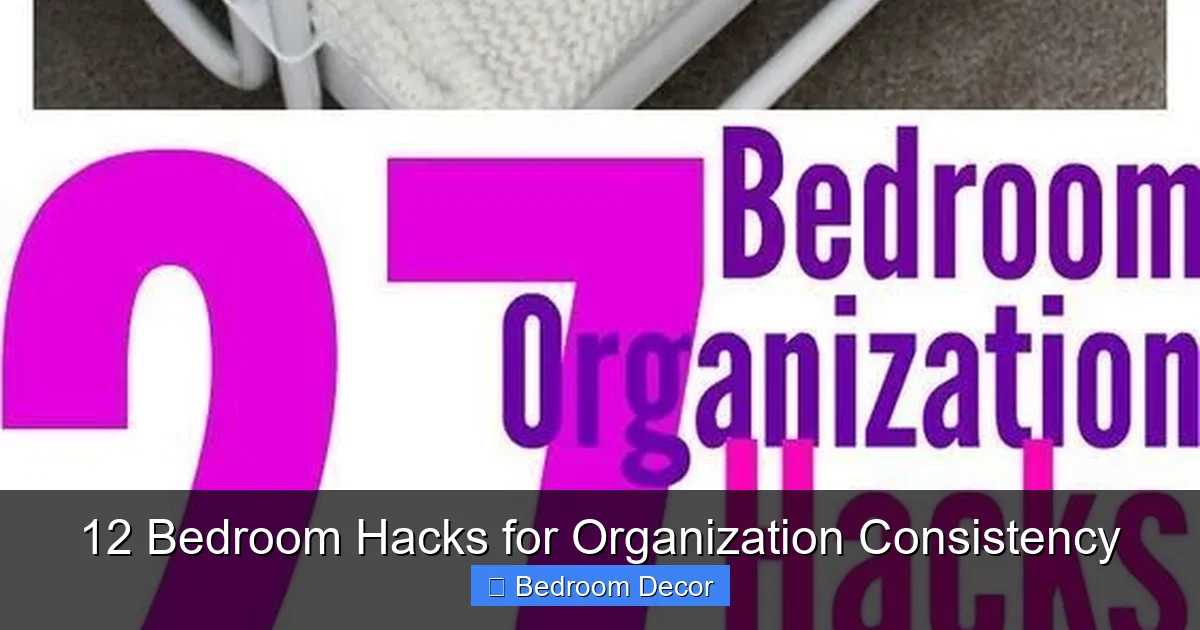 12 Bedroom Hacks for Organization Consistency