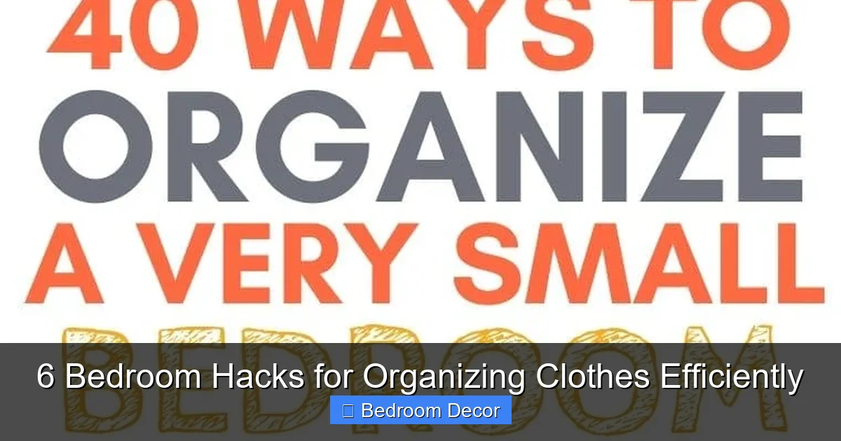 6 Bedroom Hacks for Organizing Clothes Efficiently