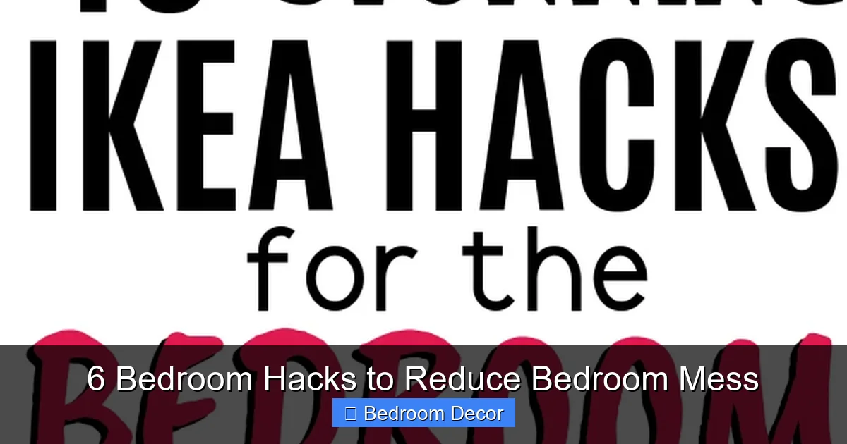 6 Bedroom Hacks to Reduce Bedroom Mess