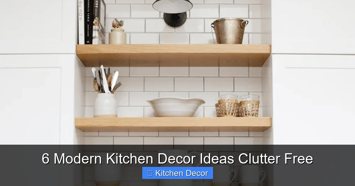 6 Modern Kitchen Decor Ideas Clutter Free
