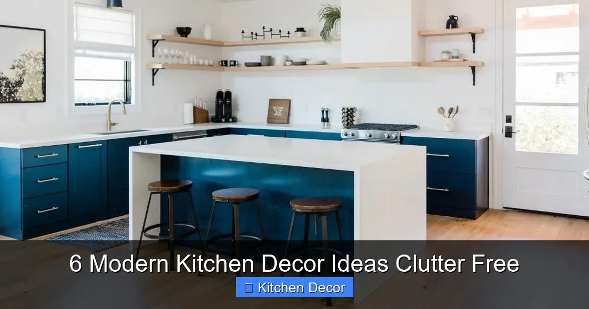 6 Modern Kitchen Decor Ideas Clutter Free