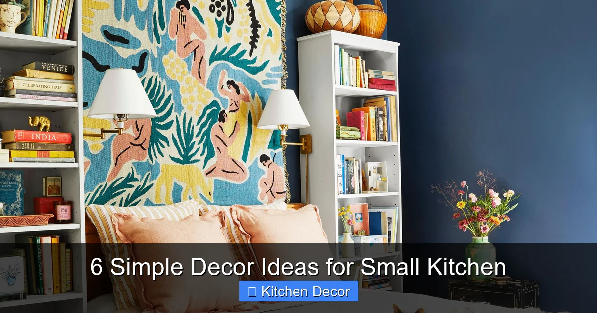 6 Simple Decor Ideas for Small Kitchen