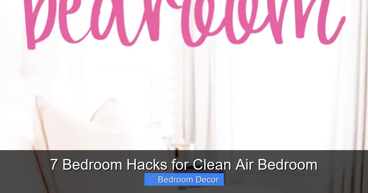 7 Bedroom Hacks for Clean Air Bedroom
