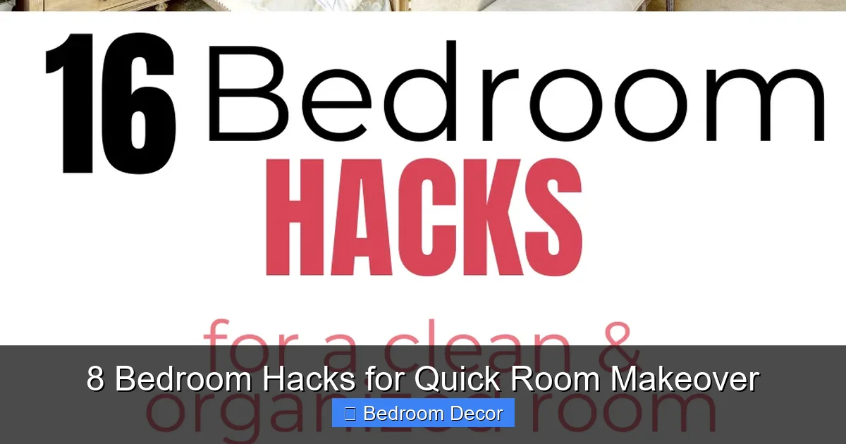 8 Bedroom Hacks for Quick Room Makeover