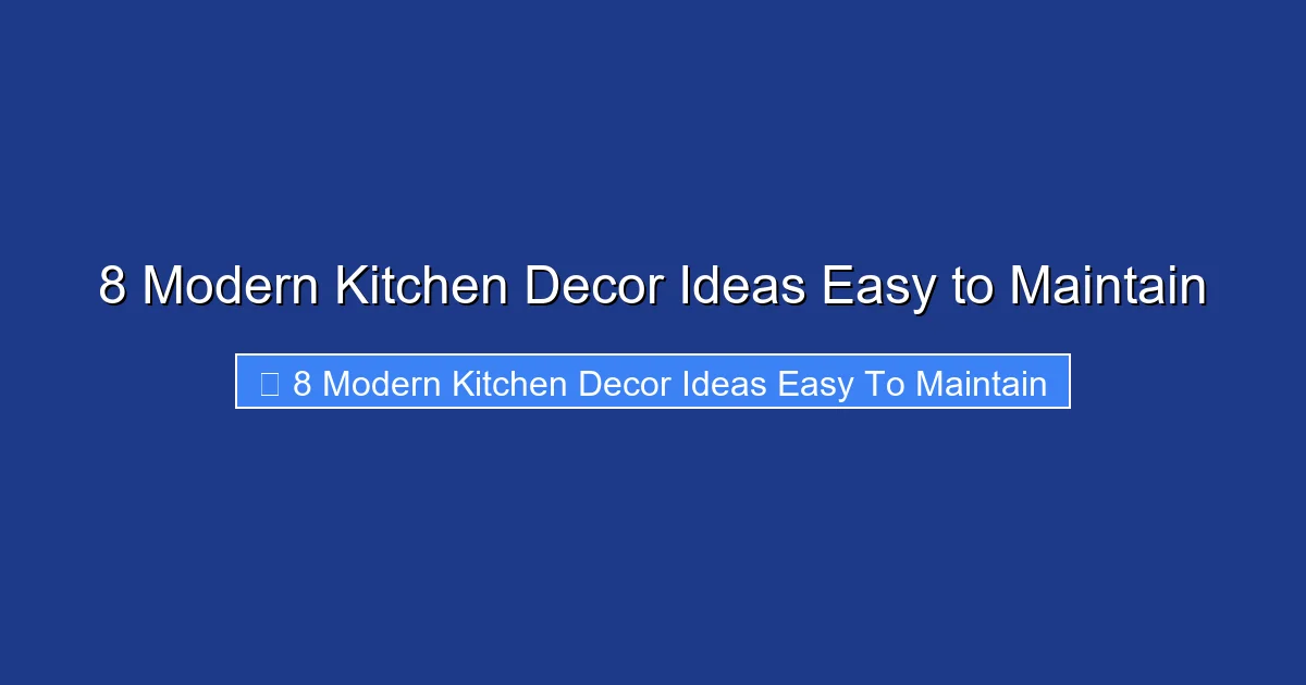 8 Modern Kitchen Decor Ideas Easy to Maintain