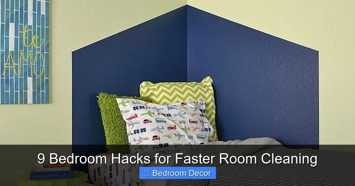 9 Bedroom Hacks for Faster Room Cleaning