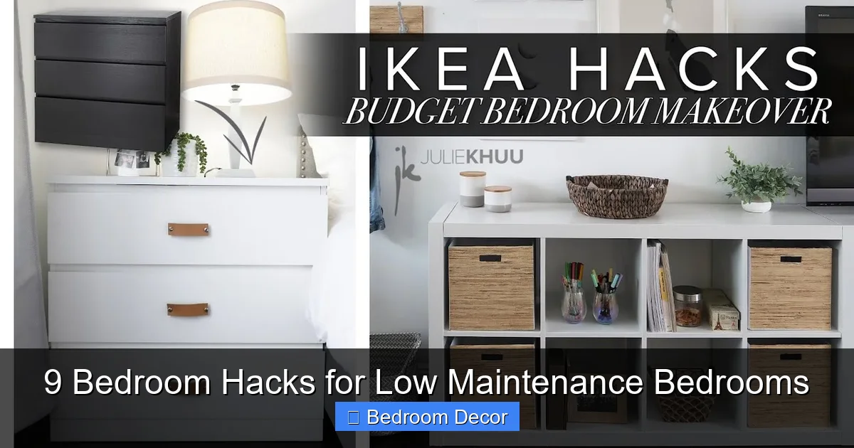 9 Bedroom Hacks for Low Maintenance Bedrooms