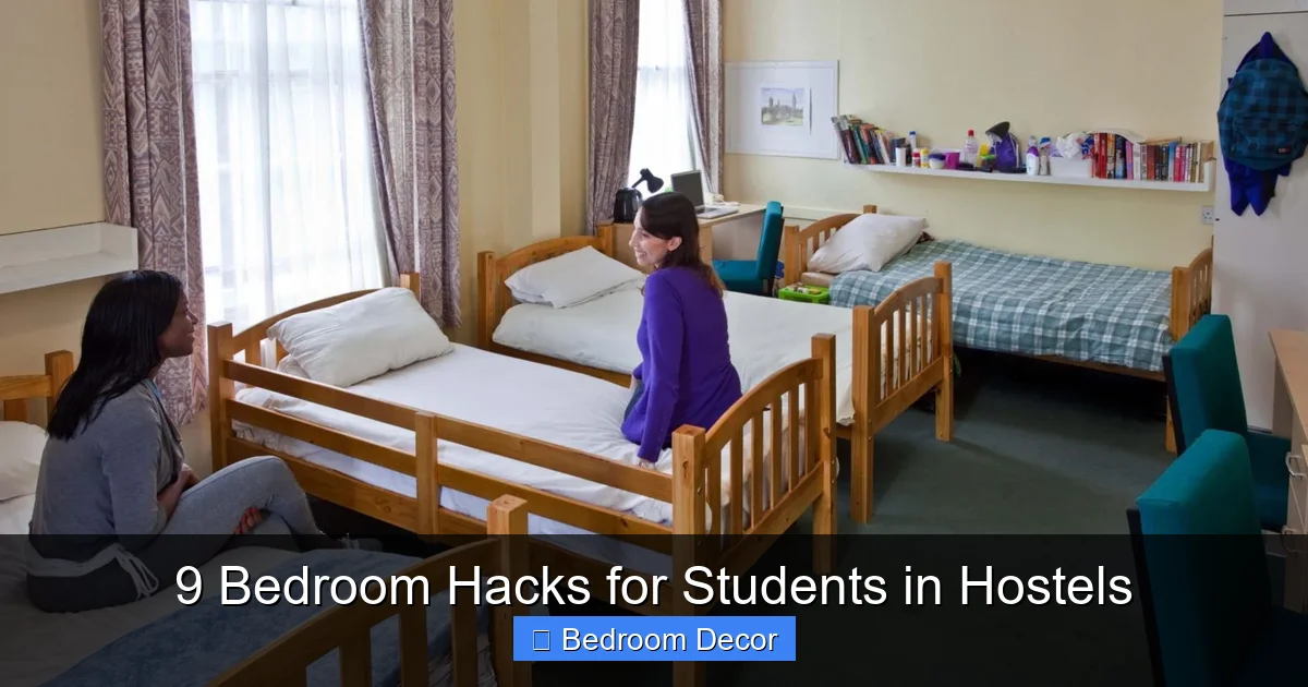 9 Bedroom Hacks for Students in Hostels