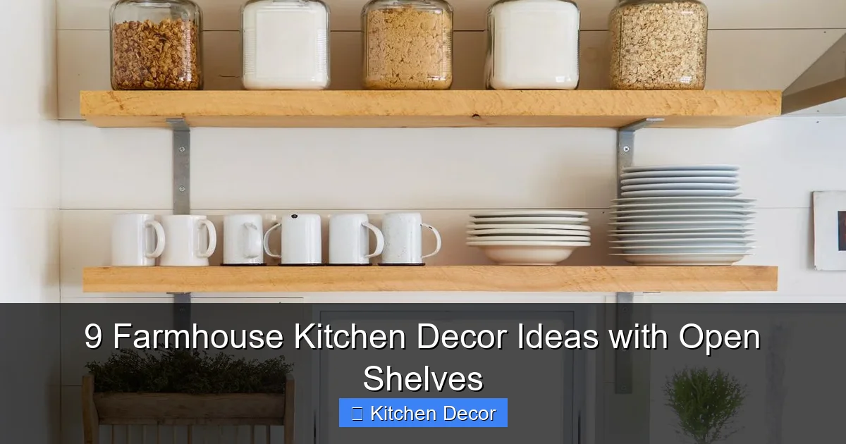 9 Farmhouse Kitchen Decor Ideas with Open Shelves