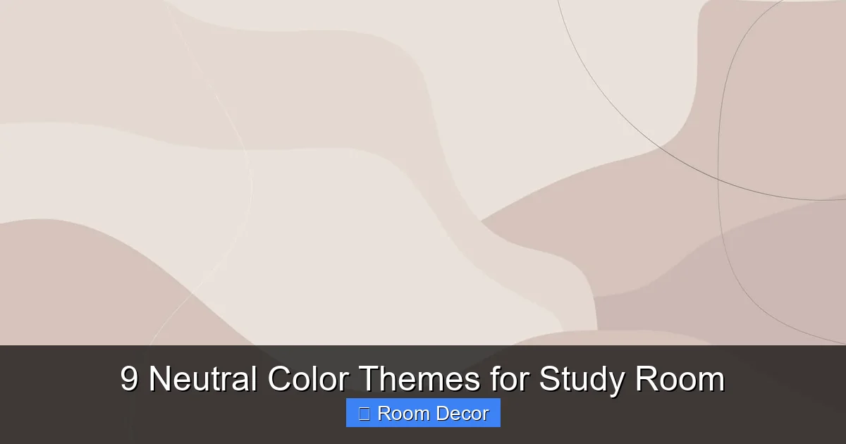 9 Neutral Color Themes for Study Room