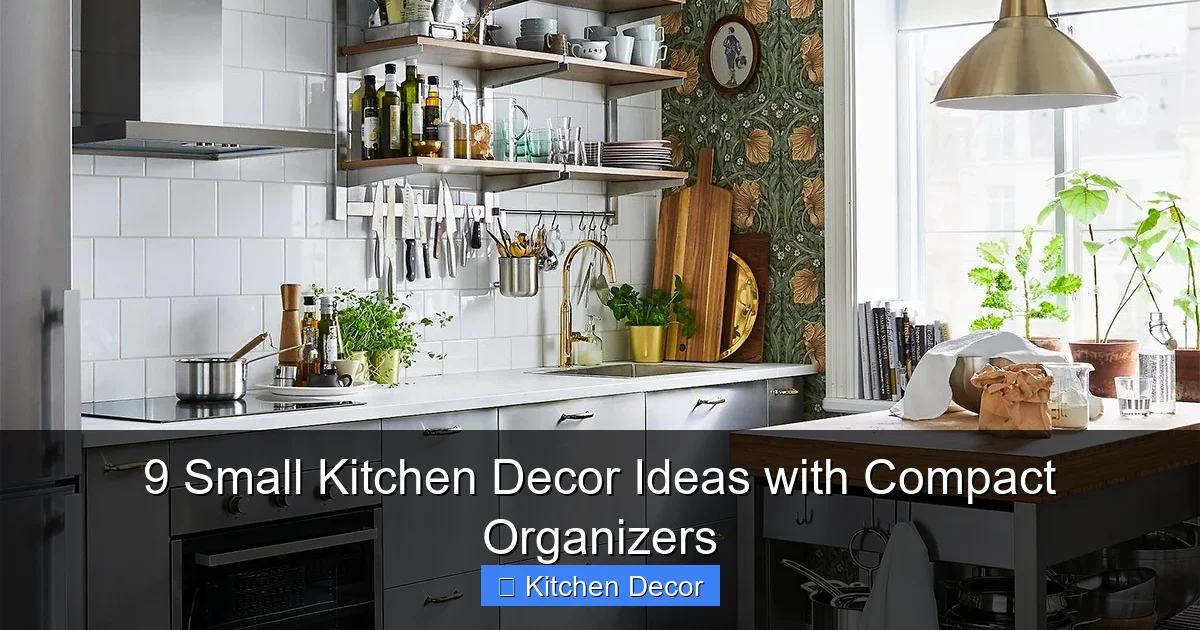9 Small Kitchen Decor Ideas with Compact Organizers