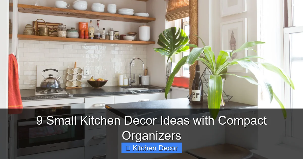 9 Small Kitchen Decor Ideas with Compact Organizers