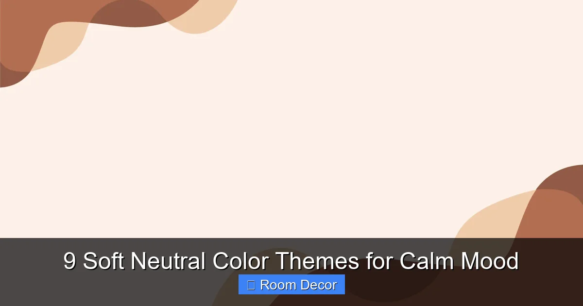9 Soft Neutral Color Themes for Calm Mood