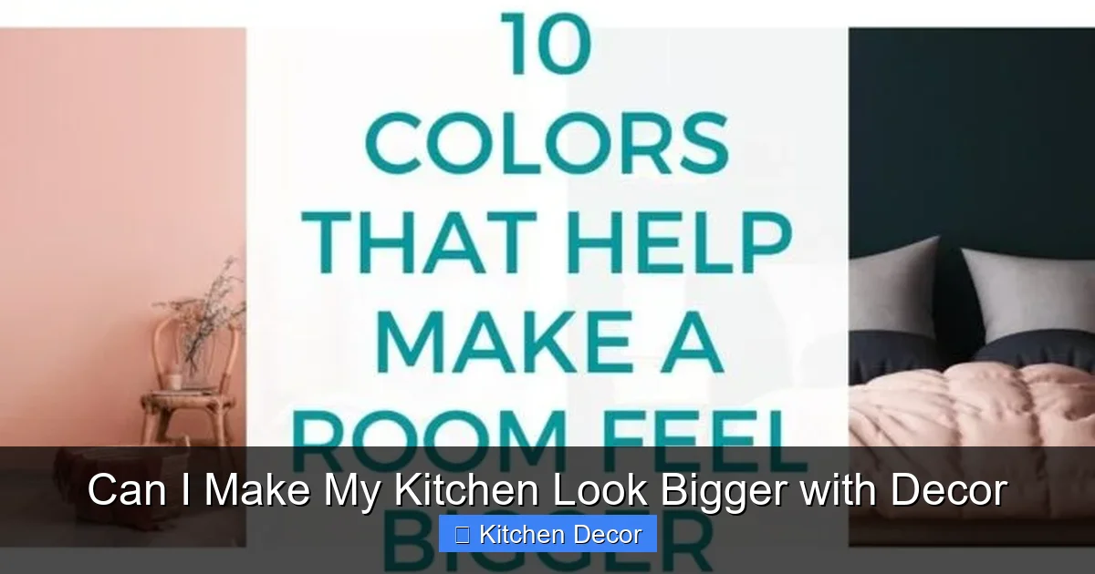 Can I Make My Kitchen Look Bigger with Decor