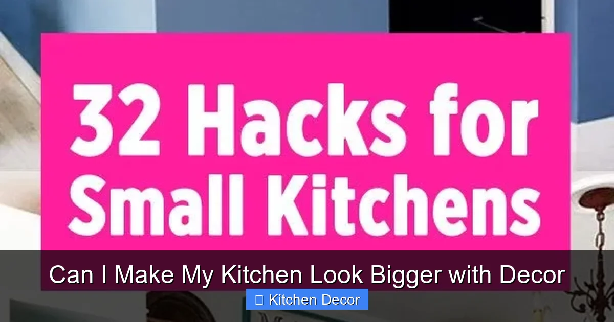 Can I Make My Kitchen Look Bigger with Decor