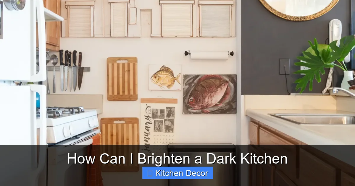 How Can I Brighten a Dark Kitchen