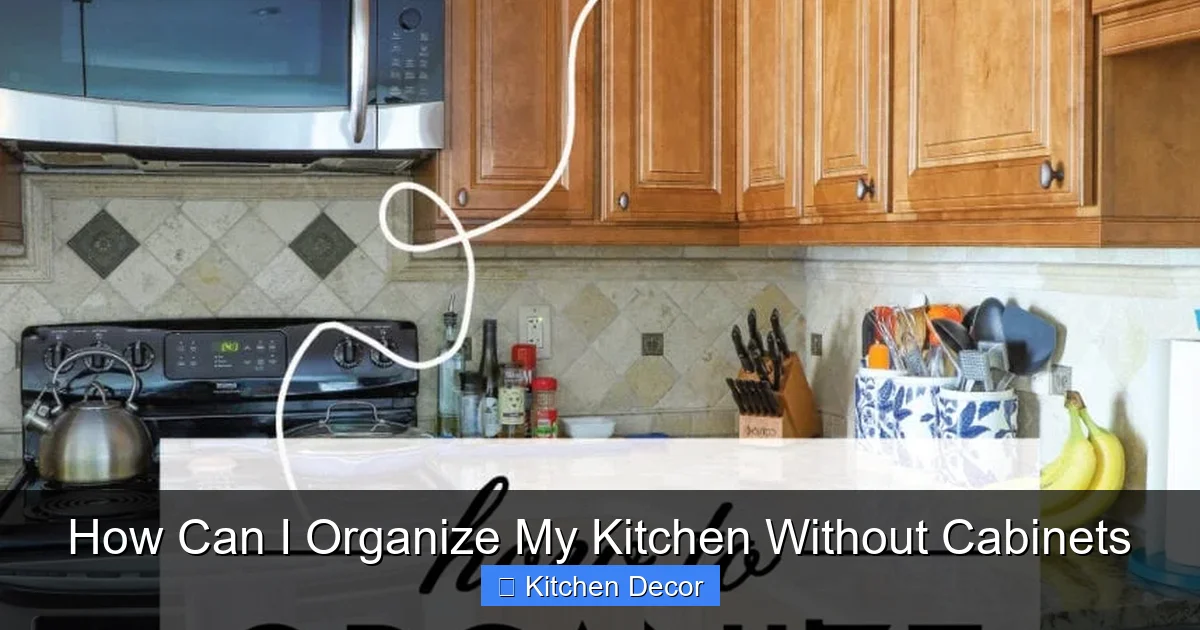 How Can I Organize My Kitchen Without Cabinets