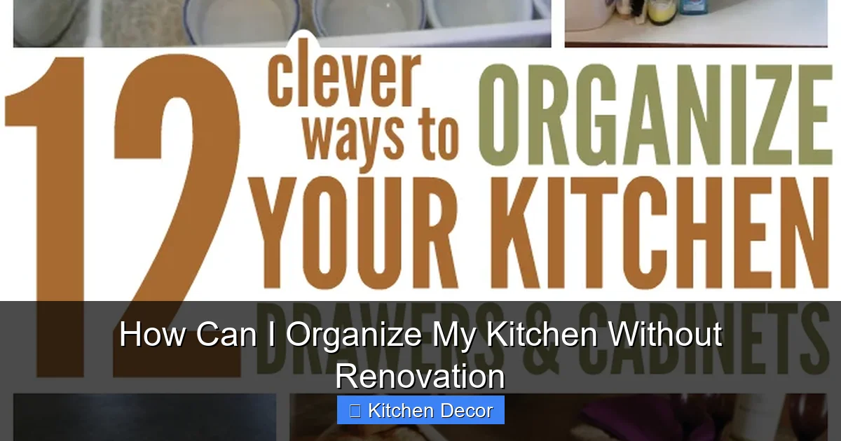 How Can I Organize My Kitchen Without Renovation