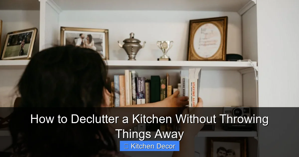 How to Declutter a Kitchen Without Throwing Things Away