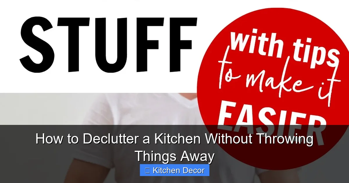 How to Declutter a Kitchen Without Throwing Things Away