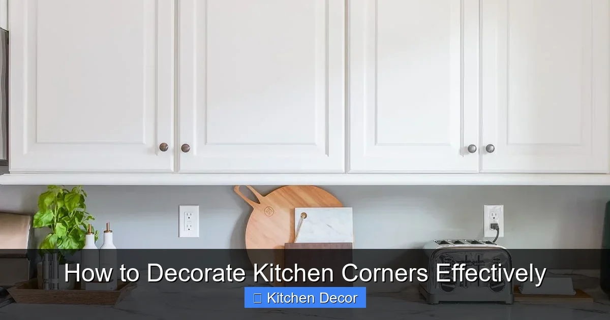 How to Decorate Kitchen Corners Effectively