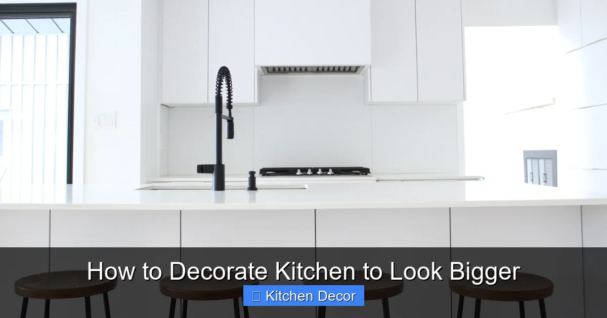 How to Decorate Kitchen to Look Bigger