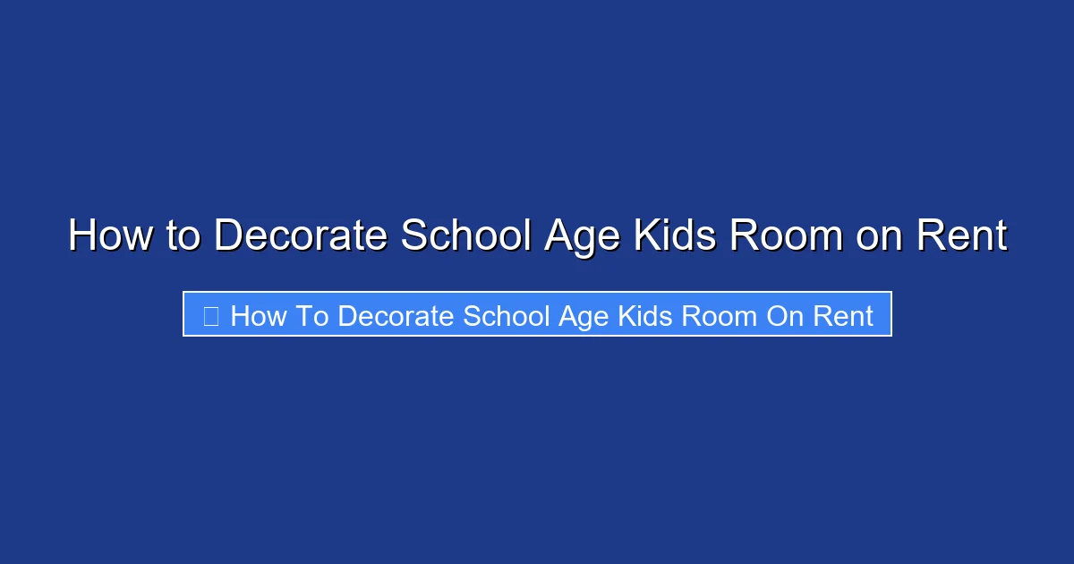 How to Decorate School Age Kids Room on Rent