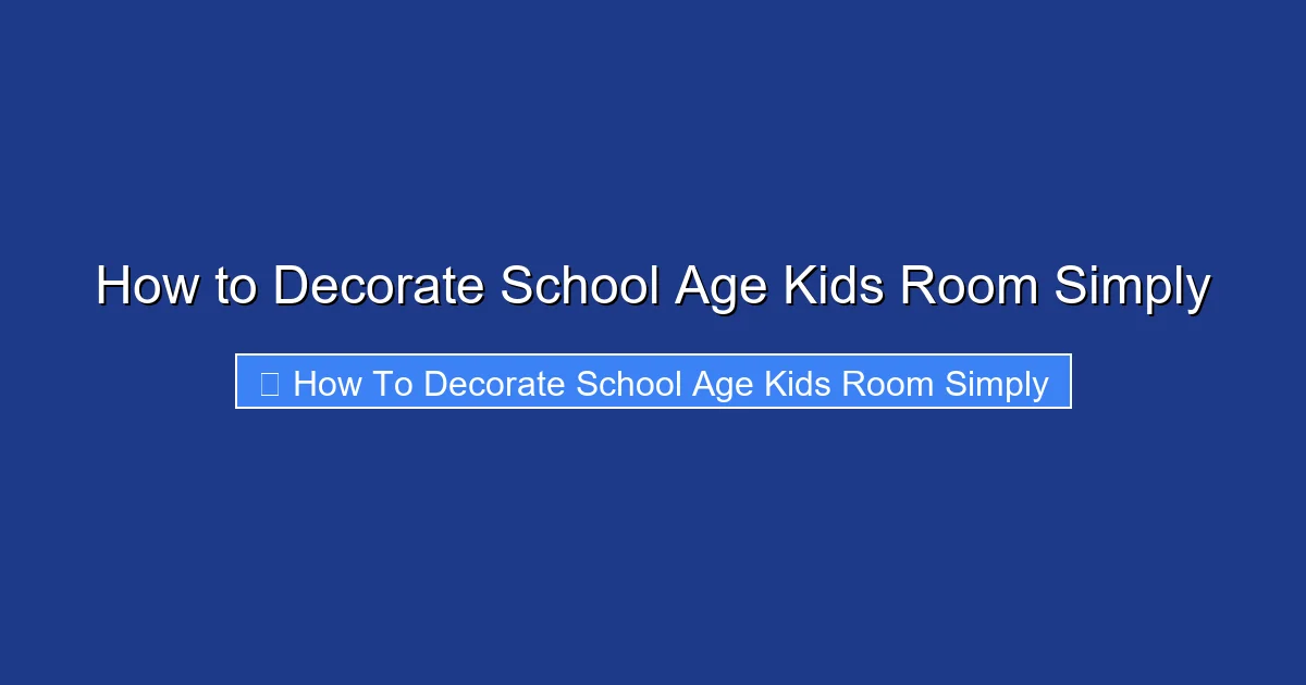 How to Decorate School Age Kids Room Simply