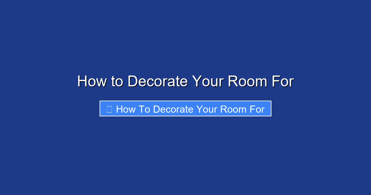 How to Decorate Your Room For