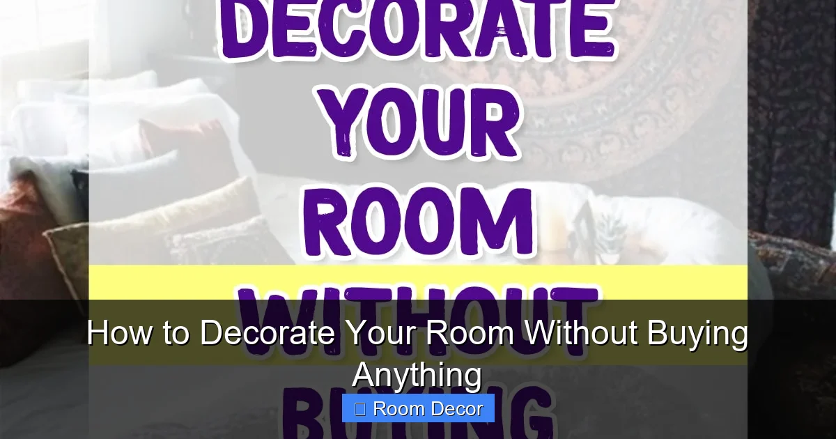 How to Decorate Your Room Without Buying Anything