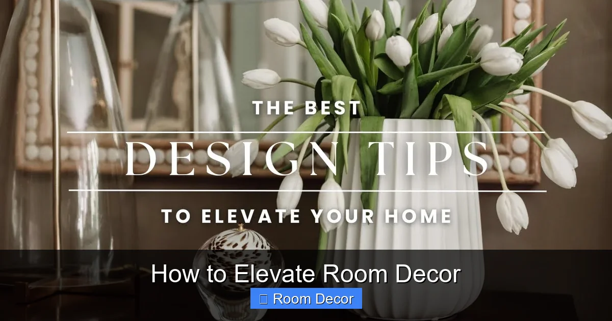 How to Elevate Room Decor