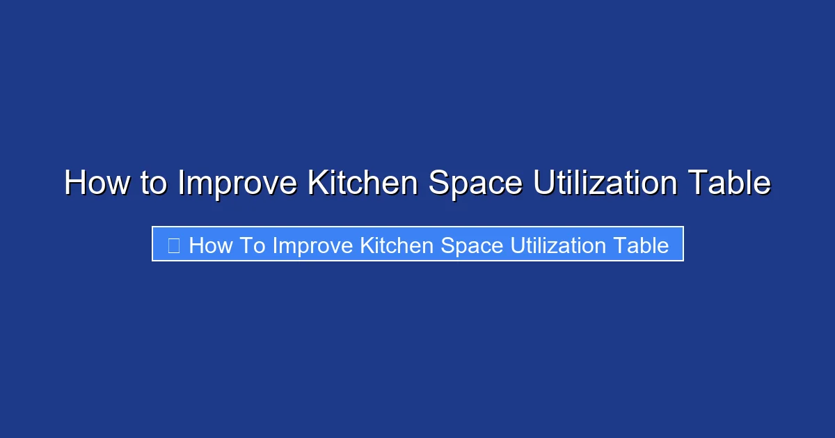 How to Improve Kitchen Space Utilization Table