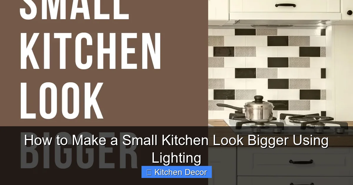 How to Make a Small Kitchen Look Bigger Using Lighting