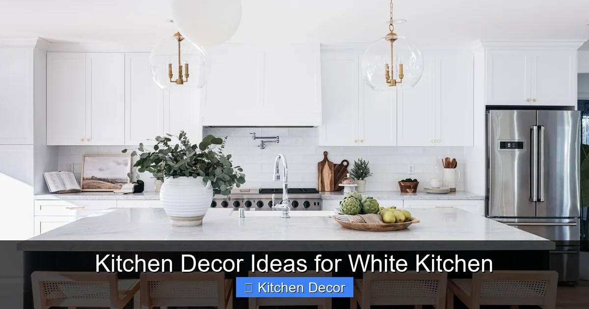 Kitchen Decor Ideas for White Kitchen