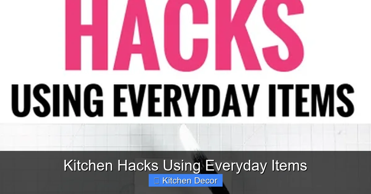 Kitchen Hacks Using Everyday Items