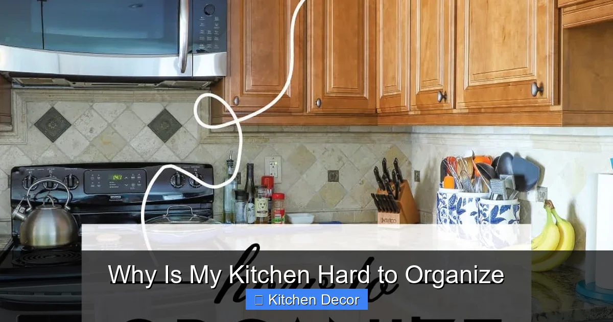 Why Is My Kitchen Hard to Organize